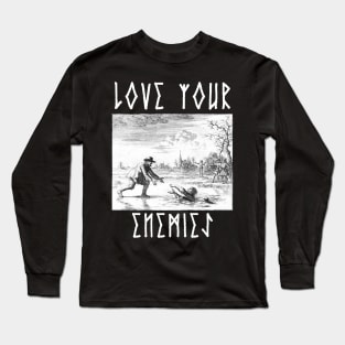 Love Your Enemies Anabaptist Mennonite Amish Dirk Willems Gothic Long Sleeve T-Shirt